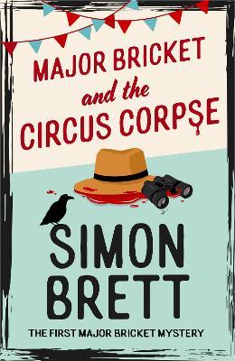 Major Bricket and the Circus Corpse: The first mystery in an unputdownable new cosy crime series - Simon Brett - cover