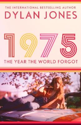 1975: The Year the World Forgot - Dylan Jones - cover