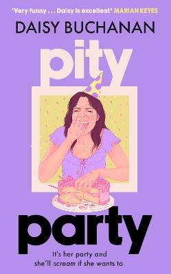Pity Party: the hilarious and heartfelt novel you have to read this summer - Daisy Buchanan - cover