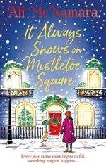 It Always Snows on Mistletoe Square: treat yourself to the most uplifting, escapist, festive romance of 2023!