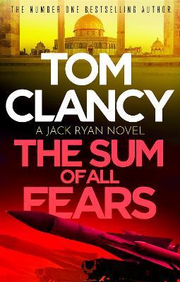 The Sum of All Fears: A high-stakes page-turner from the King of the political thriller - Tom Clancy - cover
