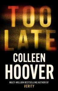 Libro in inglese Too Late: The darkest thriller of the year Colleen Hoover