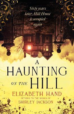 A Haunting on the Hill: Return to Shirley Jackson's classic ghost story - Elizabeth Hand - cover