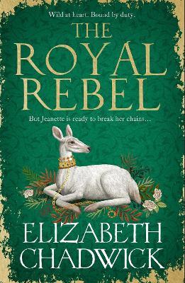 The Royal Rebel: from the much-loved author of historical fiction comes a brand new tale of royalty, rivalry and resilience for 2024 - Elizabeth Chadwick - cover