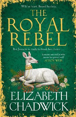 The Royal Rebel: from the much-loved author of historical fiction comes a brand new tale of royalty, rivalry and resilience for 2024 - Elizabeth Chadwick - cover
