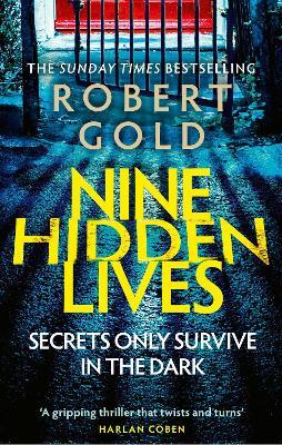 Nine Hidden Lives: 'If you're looking for a gripping thriller that twists and turns, Robert Gold delivers' HARLAN COBEN - Robert Gold - cover