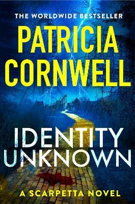 Identity Unknown: The gripping new Kay Scarpetta thriller for 2024 - Patricia Cornwell - cover