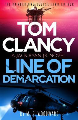 Tom Clancy Line of Demarcation: Jack Ryan, Jr. is caught in a deadly web of lies in this thrilling addition to the No.1 bestselling series - M.P. Woodward - cover