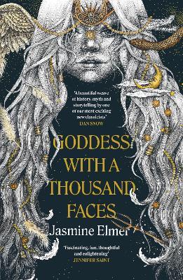 Goddess with a Thousand Faces: A one-of-a-kind exploration of goddesses from our ancient past - Jasmine Elmer - cover