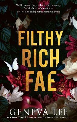 Filthy Rich Fae: TikTok made me buy it! A spicy, unputdownable slow burn enemies to lovers romantasy - Geneva Lee - cover