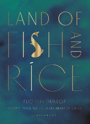 Land of Fish and Rice: Recipes from the Culinary Heart of China - Fuchsia Dunlop - cover