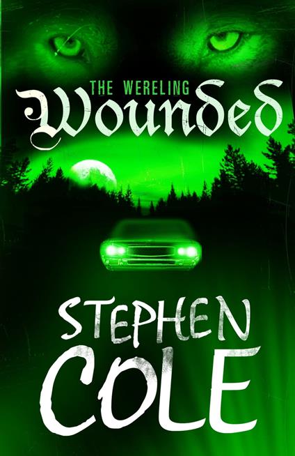 The Wereling 1: Wounded - Stephen Cole - ebook