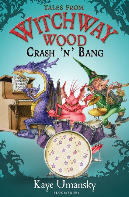 TALES FROM WITCHWAY WOOD: Crash 'n' Bang - Kaye Umansky - ebook