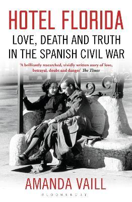 Hotel Florida: Truth, Love and Death in the Spanish Civil War - Amanda Vaill - cover