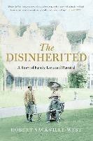 The Disinherited: A Story of Family, Love and Betrayal - Robert Sackville-West - cover