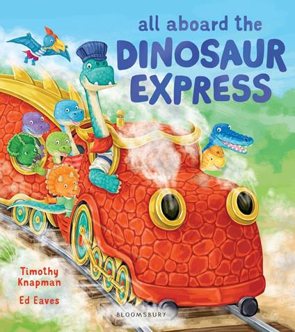 All Aboard the Dinosaur Express - Mr Timothy Knapman,Ed Eaves - ebook