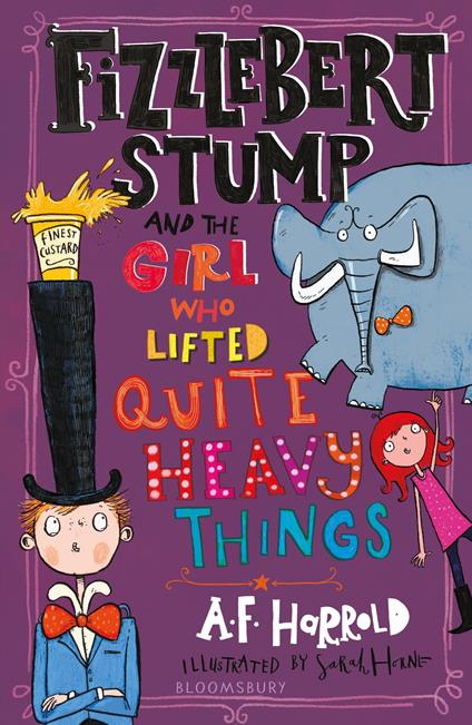 Fizzlebert Stump and the Girl Who Lifted Quite Heavy Things - A. F. Harrold,Miss Sarah Horne - ebook