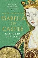 Isabella of Castile: Europe's First Great Queen