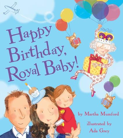 Happy Birthday, Royal Baby! - Martha Mumford,Ada Grey - ebook