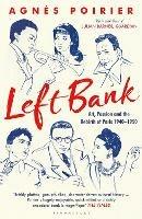 Left Bank: Art, Passion and the Rebirth of Paris 1940–1950 - Agnès Poirier - cover