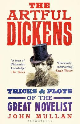 The Artful Dickens: The Tricks and Ploys of the Great Novelist - John Mullan - cover