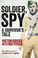 Soldier, Spy: A Survivor's Tale