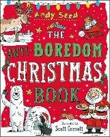 The Anti-Boredom Christmas Book: A fantastically festive, boredom-busting book! - Andy Seed - cover