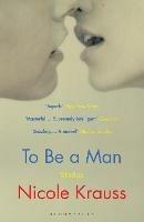 To Be a Man: 'One of America's most important novelists' (New York Times)