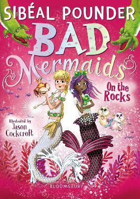 Bad Mermaids: On the Rocks - Sibéal Pounder - cover
