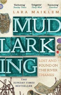 Mudlarking: Lost and Found on the River Thames - Lara Maiklem - cover