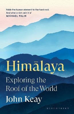 Himalaya: Exploring the Roof of the World - John Keay - cover