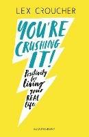 You're Crushing It: Positivity for living your REAL life - Lex Croucher - cover