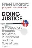 Doing Justice: A Prosecutor's Thoughts on Crime, Punishment and the Rule of Law