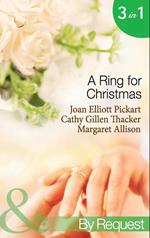 A Ring For Christmas: A Bride by Christmas / Christmas Lullaby / Mistletoe Manoeuvres (Mills & Boon By Request)