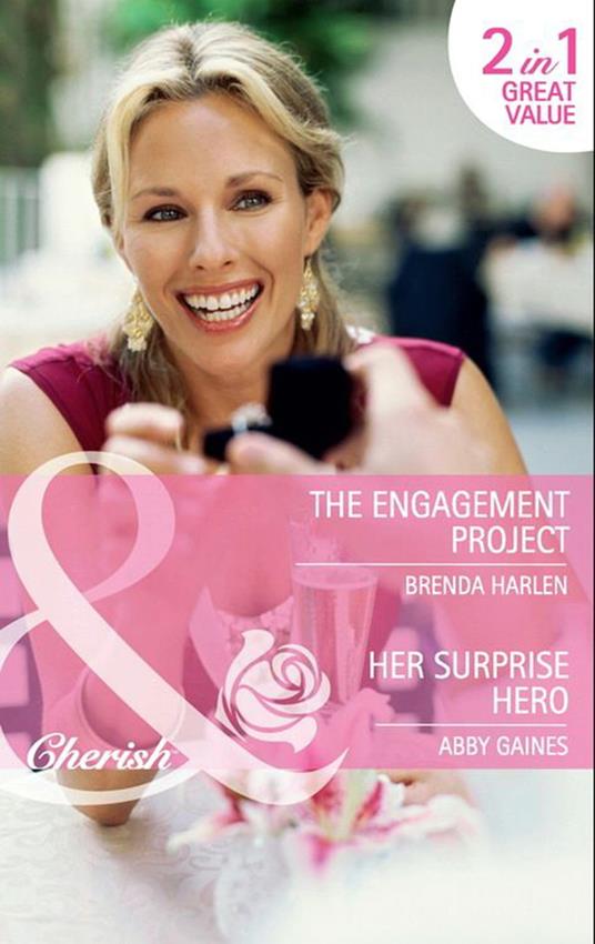 The Engagement Project / Her Surprise Hero: The Engagement Project / Her Surprise Hero (Mills & Boon Cherish)