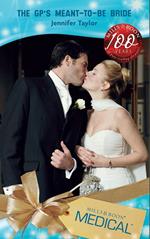 The GP's Meant-To-Be Bride (Dalverston Weddings, Book 2) (Mills & Boon Medical)