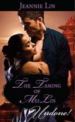 The Taming Of Mei Lin (Mills & Boon Historical Undone)