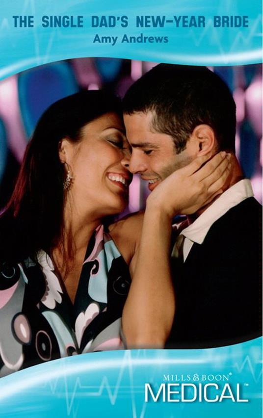 The Single Dad's New-Year Bride (Brisbane General Hospital, Book 3) (Mills & Boon Medical)