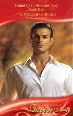 Bound By The Kincaid Baby / The Millionaire's Miracle: Bound by the Kincaid Baby / The Millionaire's Miracle (Mills & Boon Desire)