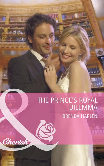 The Prince's Royal Dilemma (Reigning Men, Book 1) (Mills & Boon Cherish)