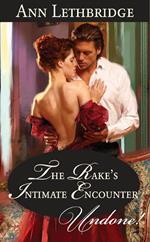 The Rake's Intimate Encounter (Mills & Boon Historical Undone)