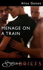Menage On A Train (Mills & Boon Spice Briefs)