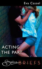 Acting The Part (Mills & Boon Spice Briefs)