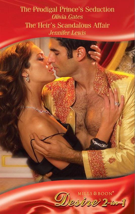 The Prodigal Prince's Seduction / The Heir's Scandalous Affair: The Prodigal Prince's Seduction (The Castaldini Crown) / The Heir's Scandalous Affair (The Hardcastle Progeny) (Mills & Boon Desire)