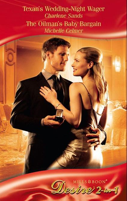 Texan's Wedding-Night Wager / The Oilman's Baby Bargain: Texan's Wedding-Night Wager (The Millionaire's Club) / The Oilman's Baby Bargain (Mills & Boon Desire)