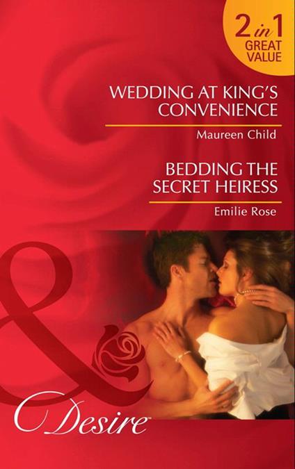 Wedding At King's Convenience / Bedding The Secret Heiress: Wedding at King's Convenience (Kings of California) / Bedding the Secret Heiress (Mills & Boon Desire)