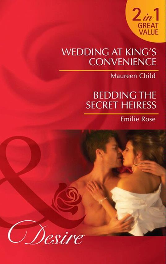 Wedding At King's Convenience / Bedding The Secret Heiress: Wedding at King's Convenience (Kings of California) / Bedding the Secret Heiress (Mills & Boon Desire)