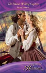 The Pirate's Willing Captive (Mills & Boon Historical)
