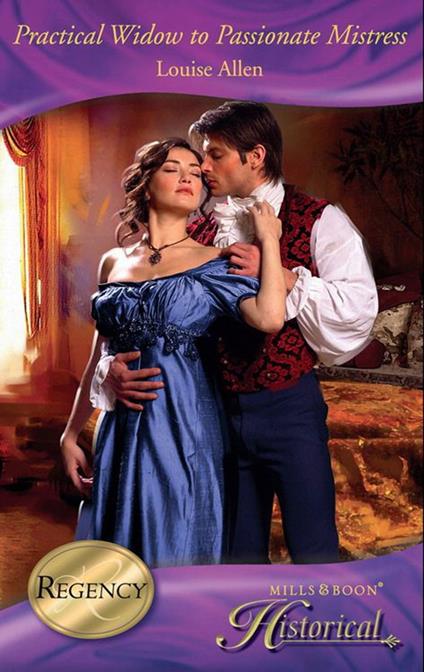 Practical Widow To Passionate Mistress (The Transformation of the Shelley Sisters, Book 1) (Mills & Boon Historical)