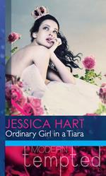 Ordinary Girl In A Tiara (Mills & Boon Modern Heat)